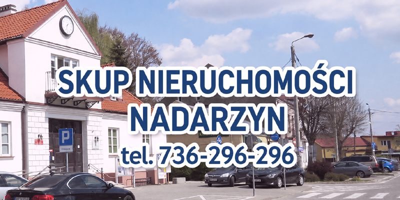 Skup nieruchomości Nadarzyn - działki, domy, mieszkania i lokale
